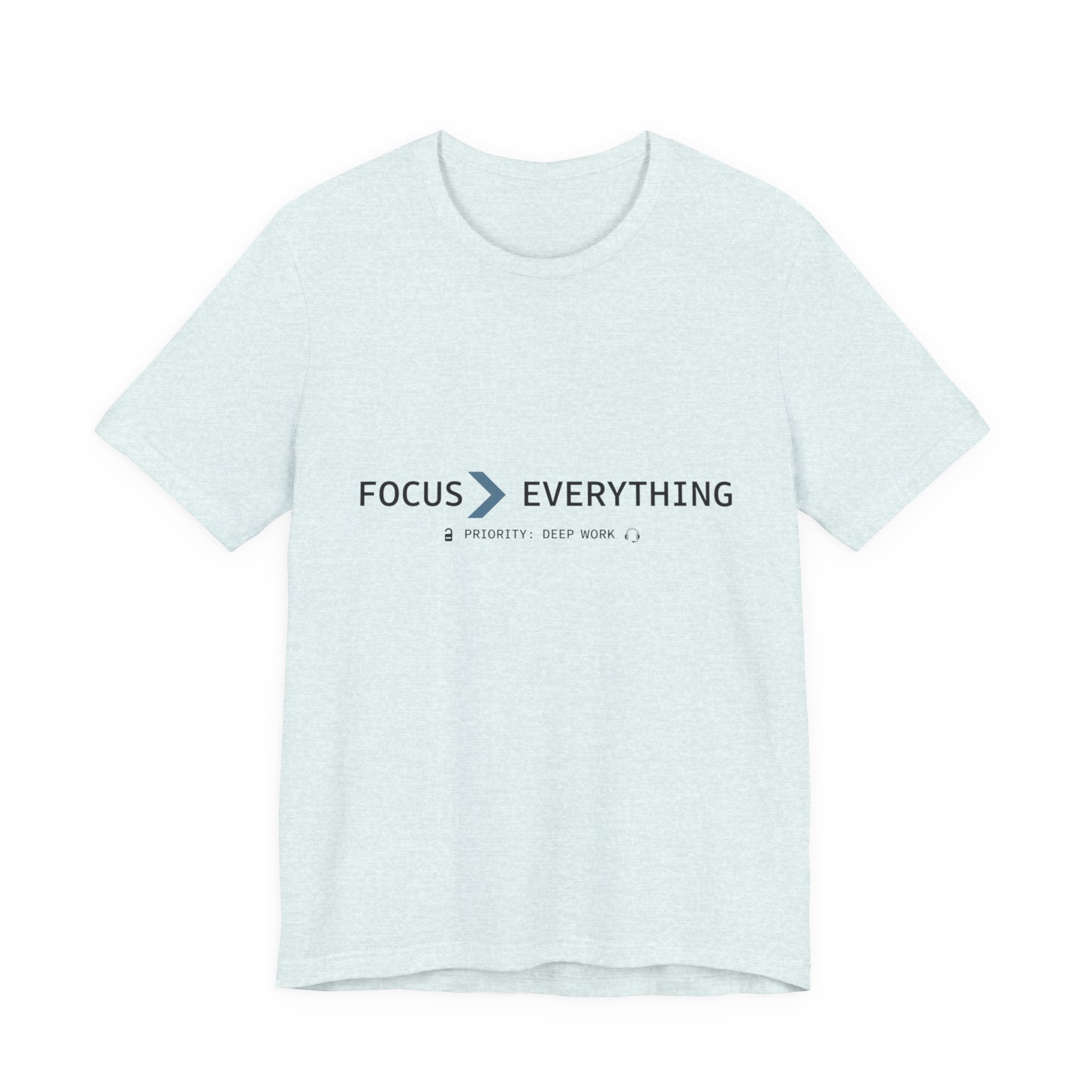 FOCUS > EVERYTHING T-Shirt — Minimalist Deep Focus Graphic Tee