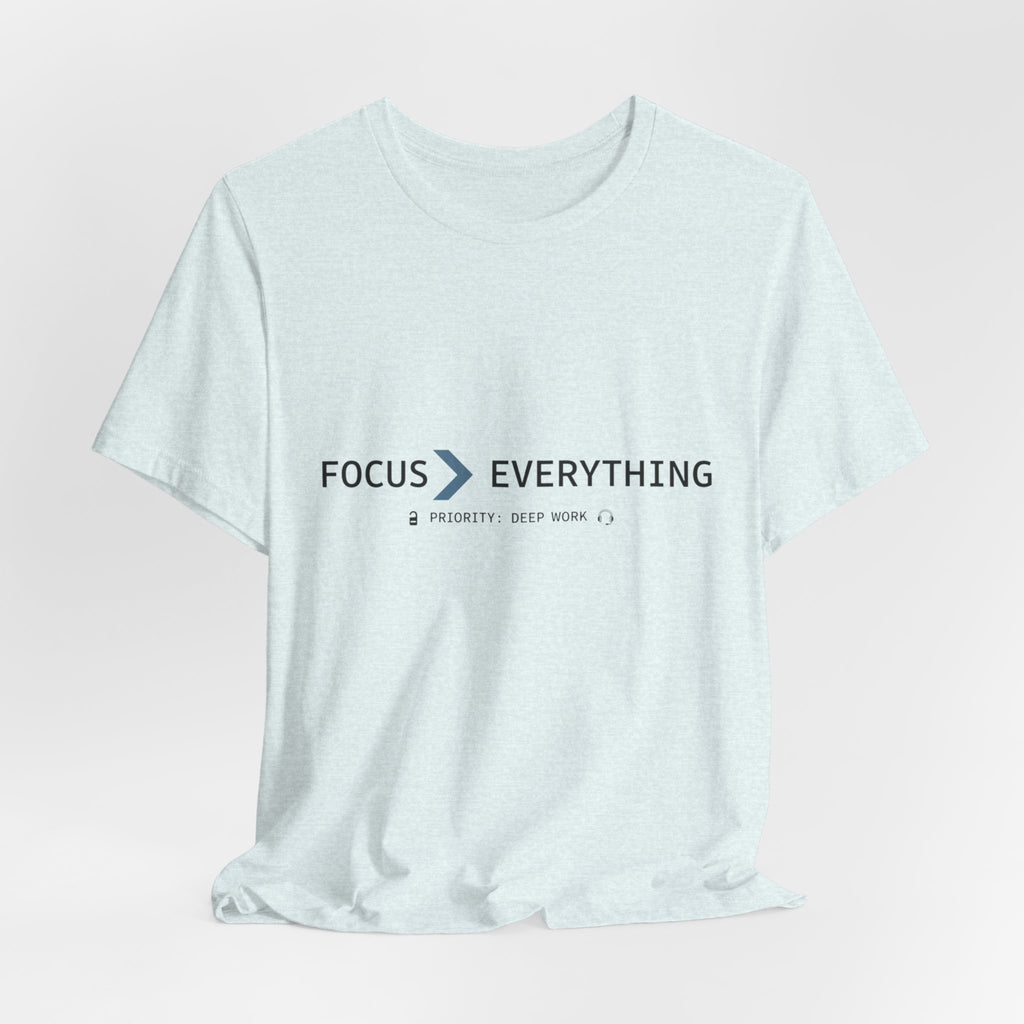 FOCUS > EVERYTHING T-Shirt — Minimalist Deep Focus Graphic Tee