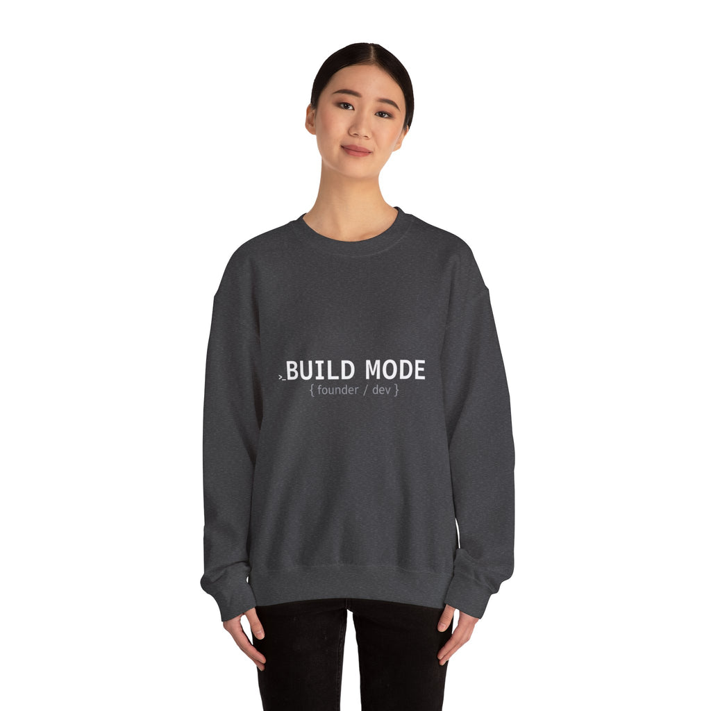 BUILD MODE Sweatshirt — Motivational Crewneck for Builders & Makers