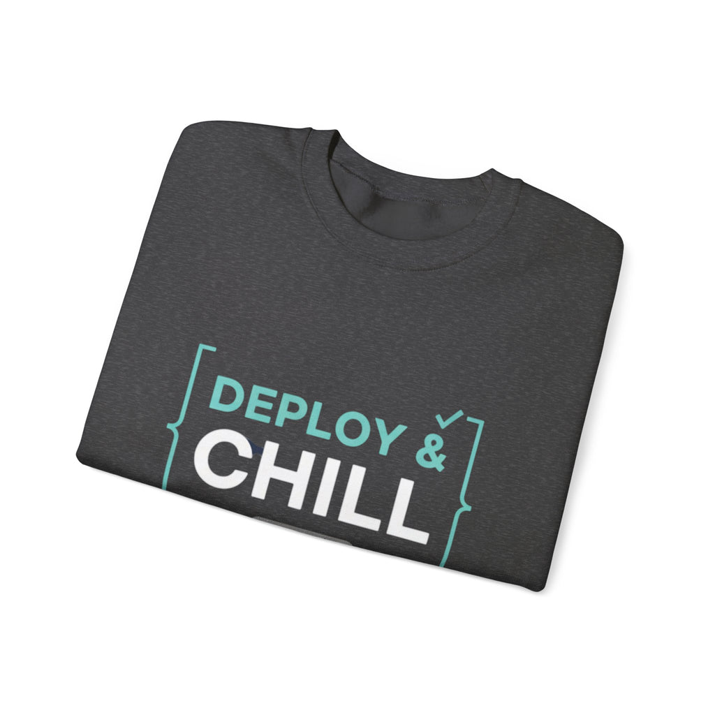 DEPLOY & CHILL Crewneck Sweatshirt — Dev Ops Casual Tech Pullover