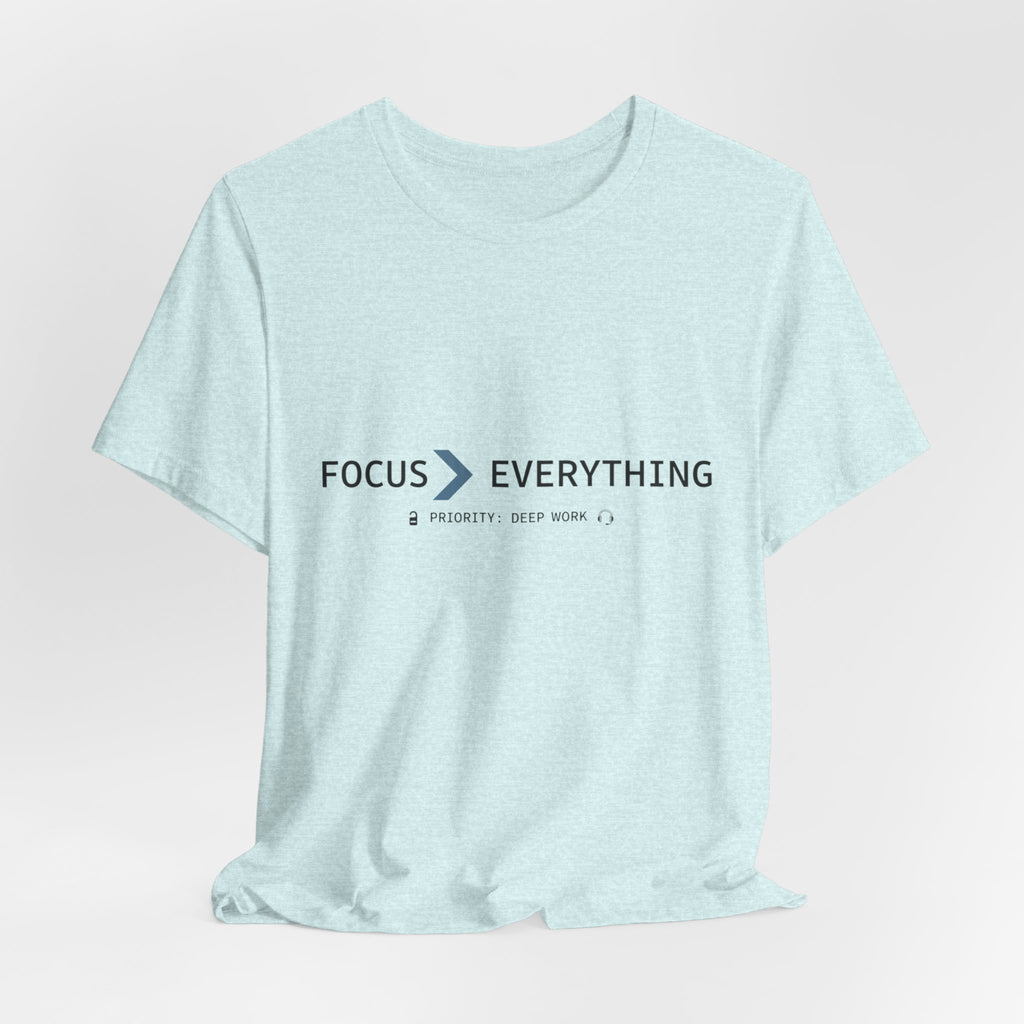 FOCUS > EVERYTHING T-Shirt — Minimalist Deep Focus Graphic Tee