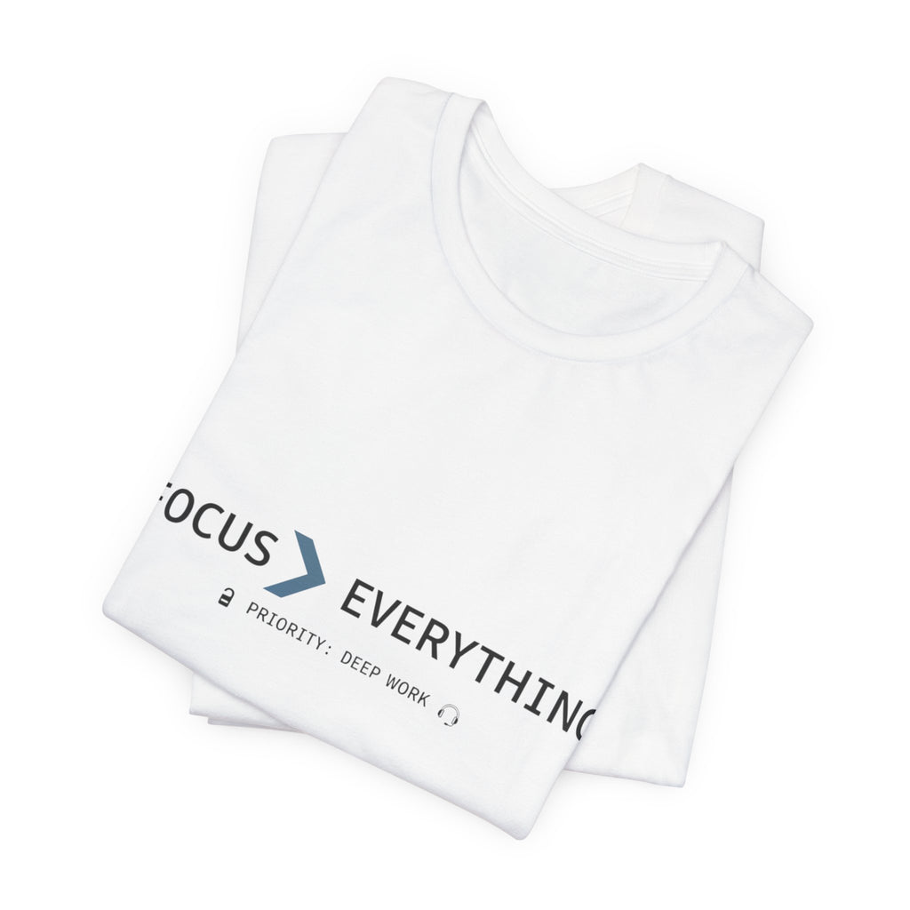 FOCUS > EVERYTHING T-Shirt — Minimalist Deep Focus Graphic Tee