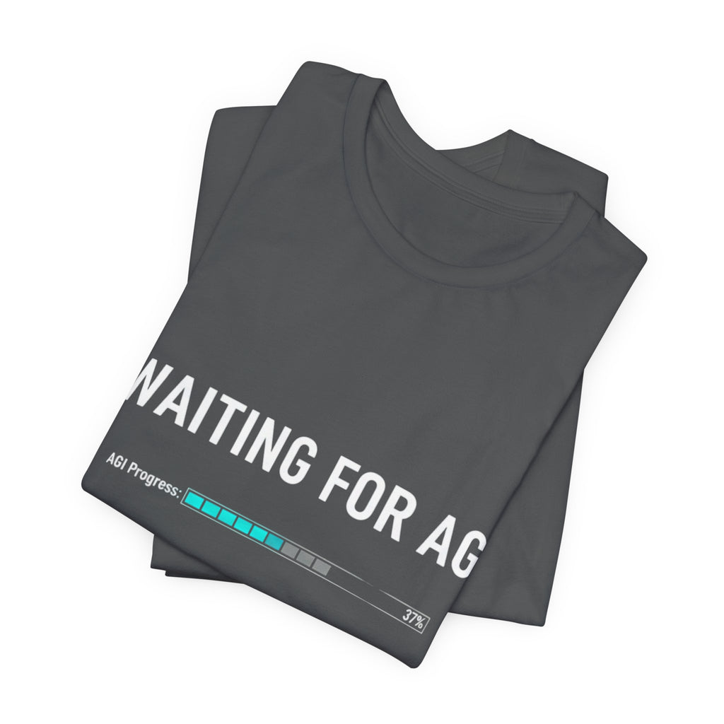 Waiting for AGI T-Shirt — Futuristic AI Humor Tee
