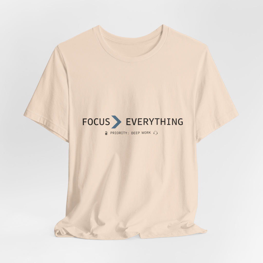 FOCUS > EVERYTHING T-Shirt — Minimalist Deep Focus Graphic Tee