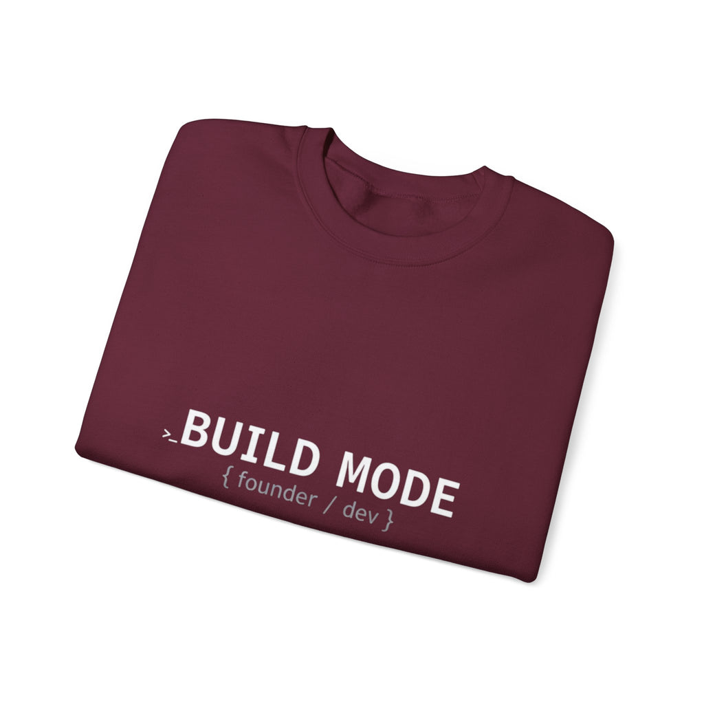 BUILD MODE Sweatshirt — Motivational Crewneck for Builders & Makers