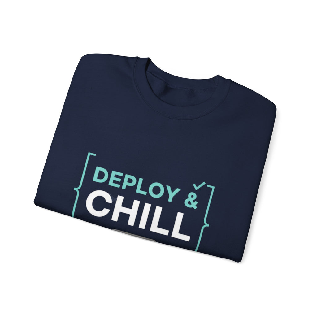 DEPLOY & CHILL Crewneck Sweatshirt — Dev Ops Casual Tech Pullover