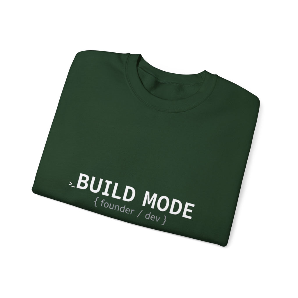 BUILD MODE Sweatshirt — Motivational Crewneck for Builders & Makers