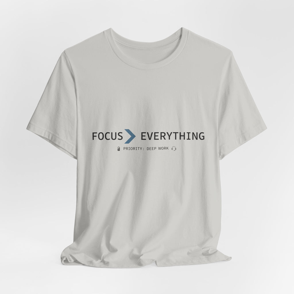 FOCUS > EVERYTHING T-Shirt — Minimalist Deep Focus Graphic Tee