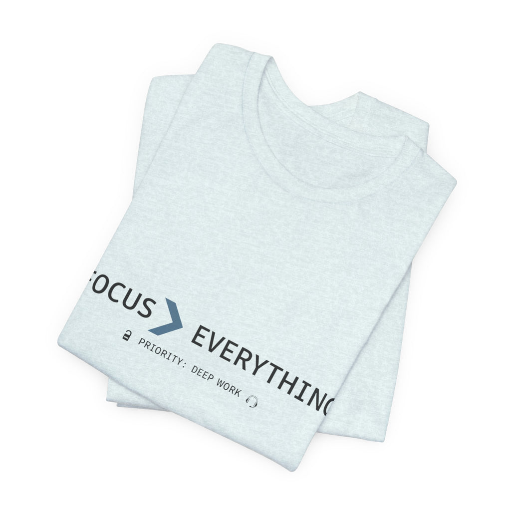 FOCUS > EVERYTHING T-Shirt — Minimalist Deep Focus Graphic Tee