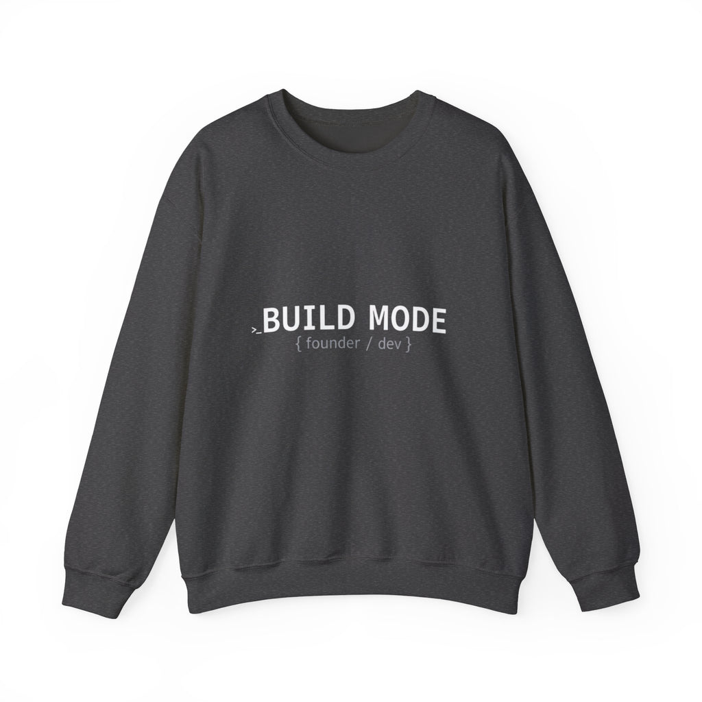 BUILD MODE Sweatshirt — Motivational Crewneck for Builders & Makers