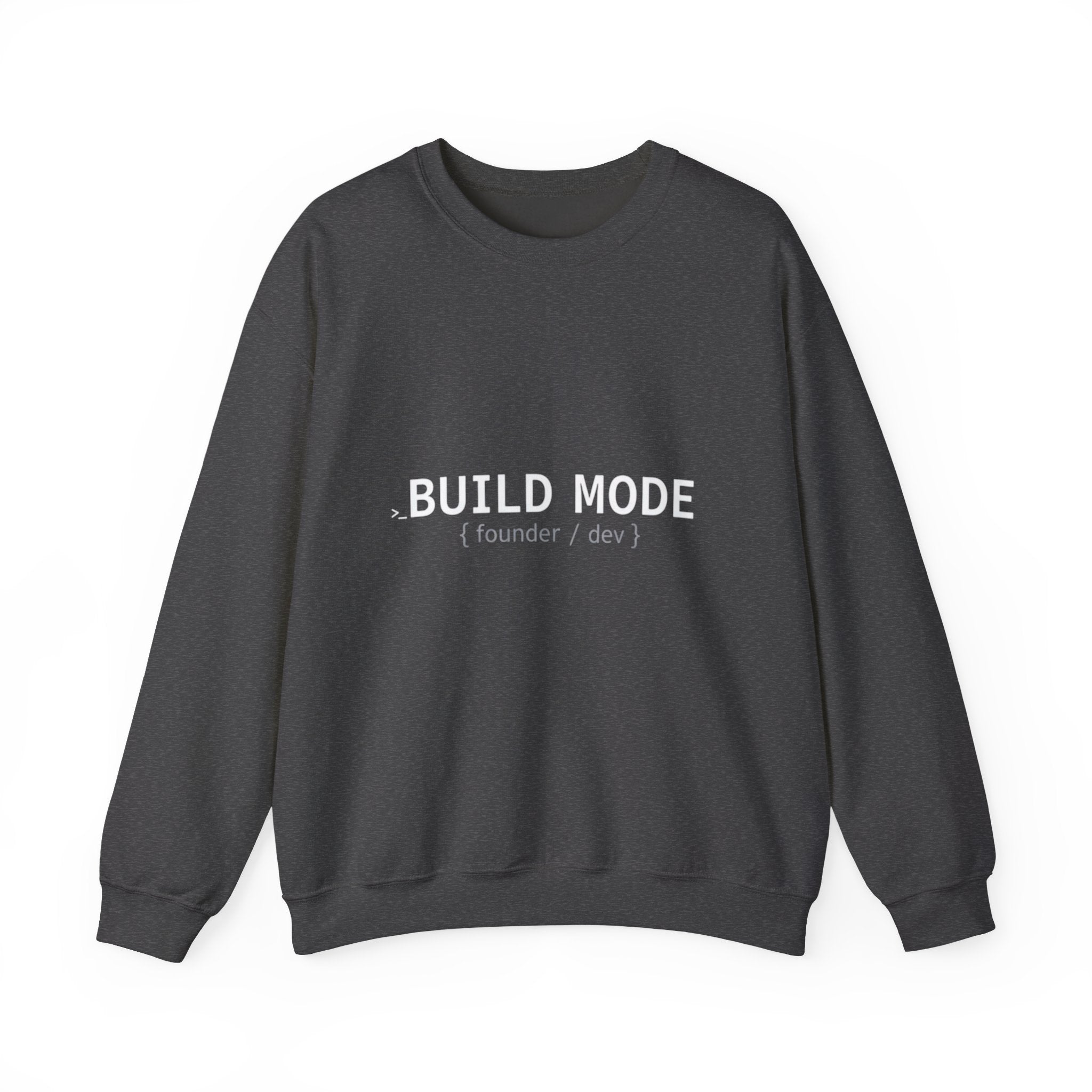 BUILD MODE Sweatshirt — Motivational Crewneck for Builders & Makers