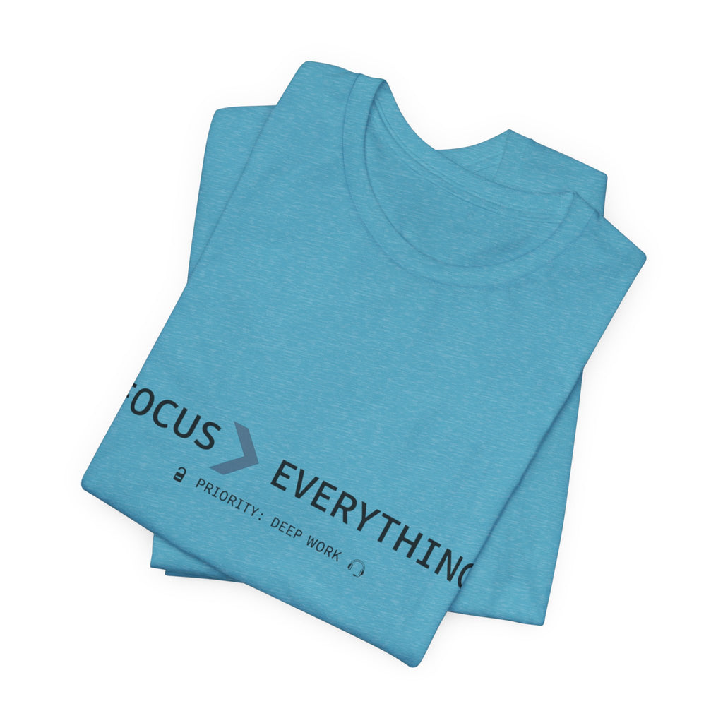 FOCUS > EVERYTHING T-Shirt — Minimalist Deep Focus Graphic Tee