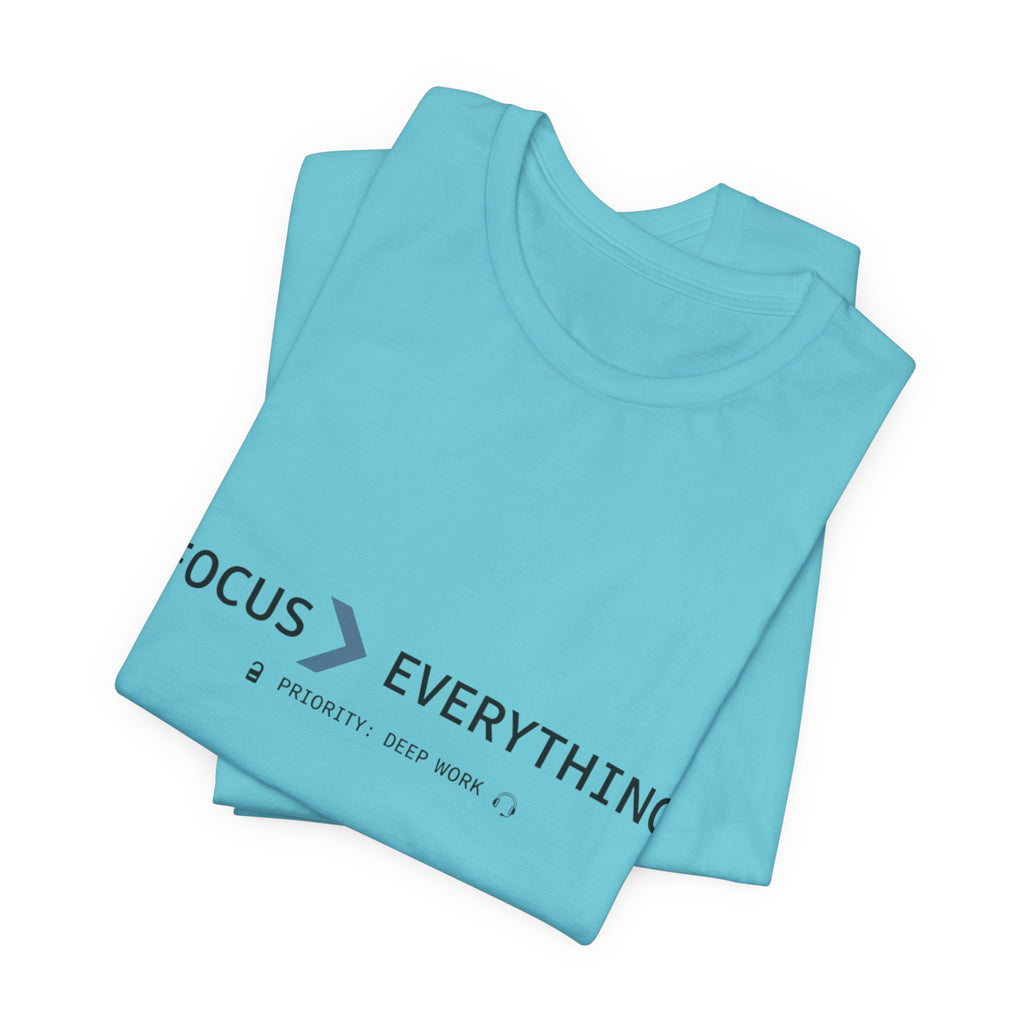 FOCUS > EVERYTHING T-Shirt — Minimalist Deep Focus Graphic Tee