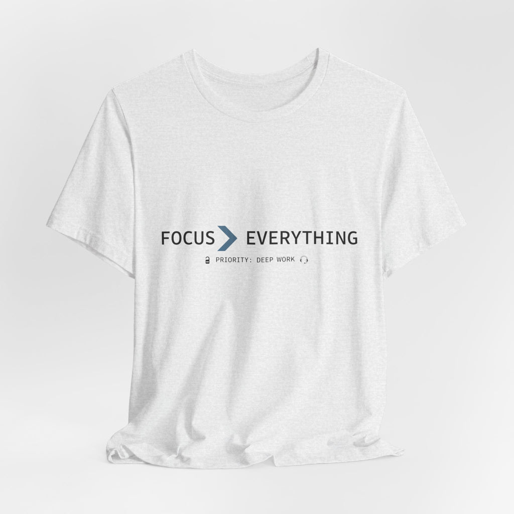 FOCUS > EVERYTHING T-Shirt — Minimalist Deep Focus Graphic Tee