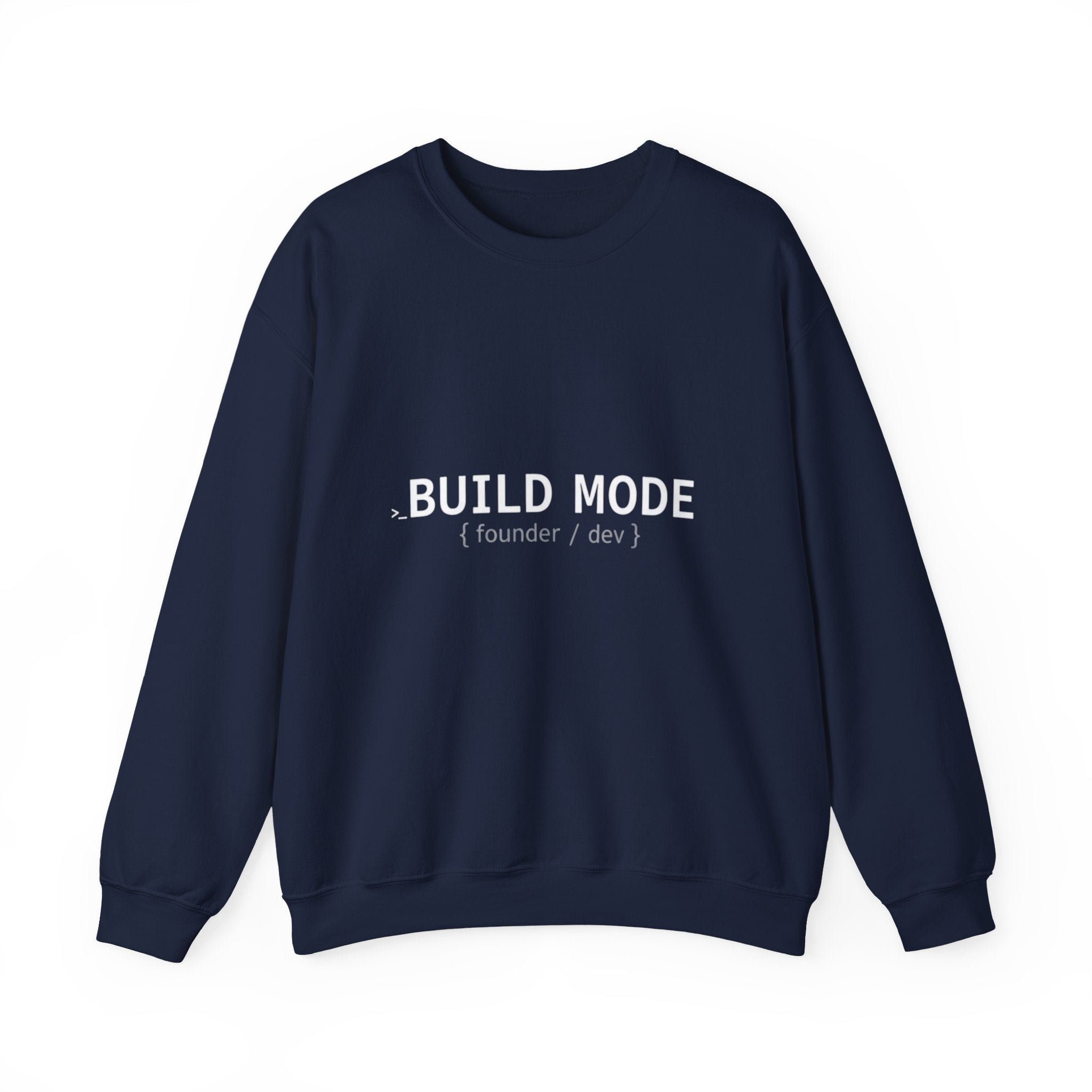 BUILD MODE Sweatshirt — Motivational Crewneck for Builders & Makers