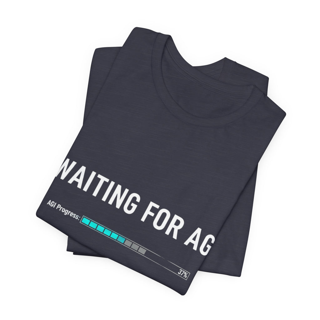 Waiting for AGI T-Shirt — Futuristic AI Humor Tee