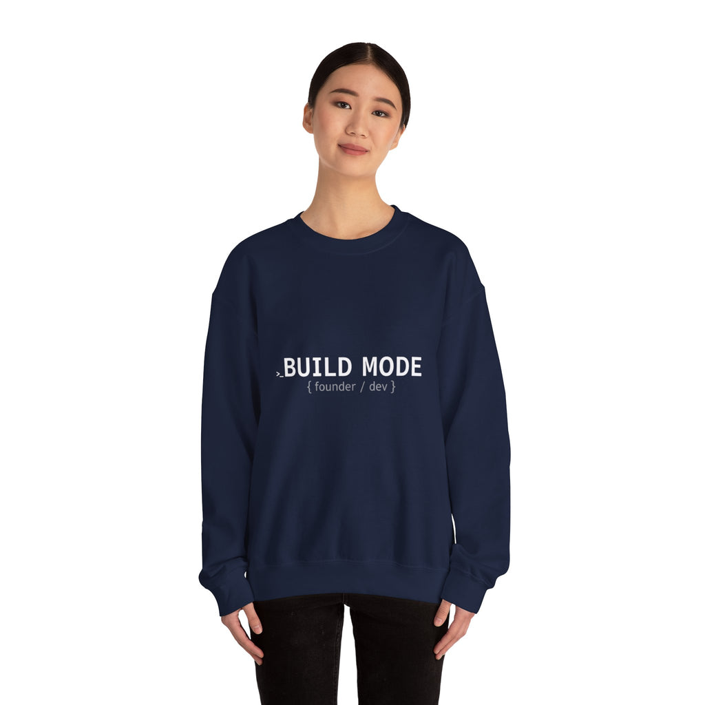 BUILD MODE Sweatshirt — Motivational Crewneck for Builders & Makers