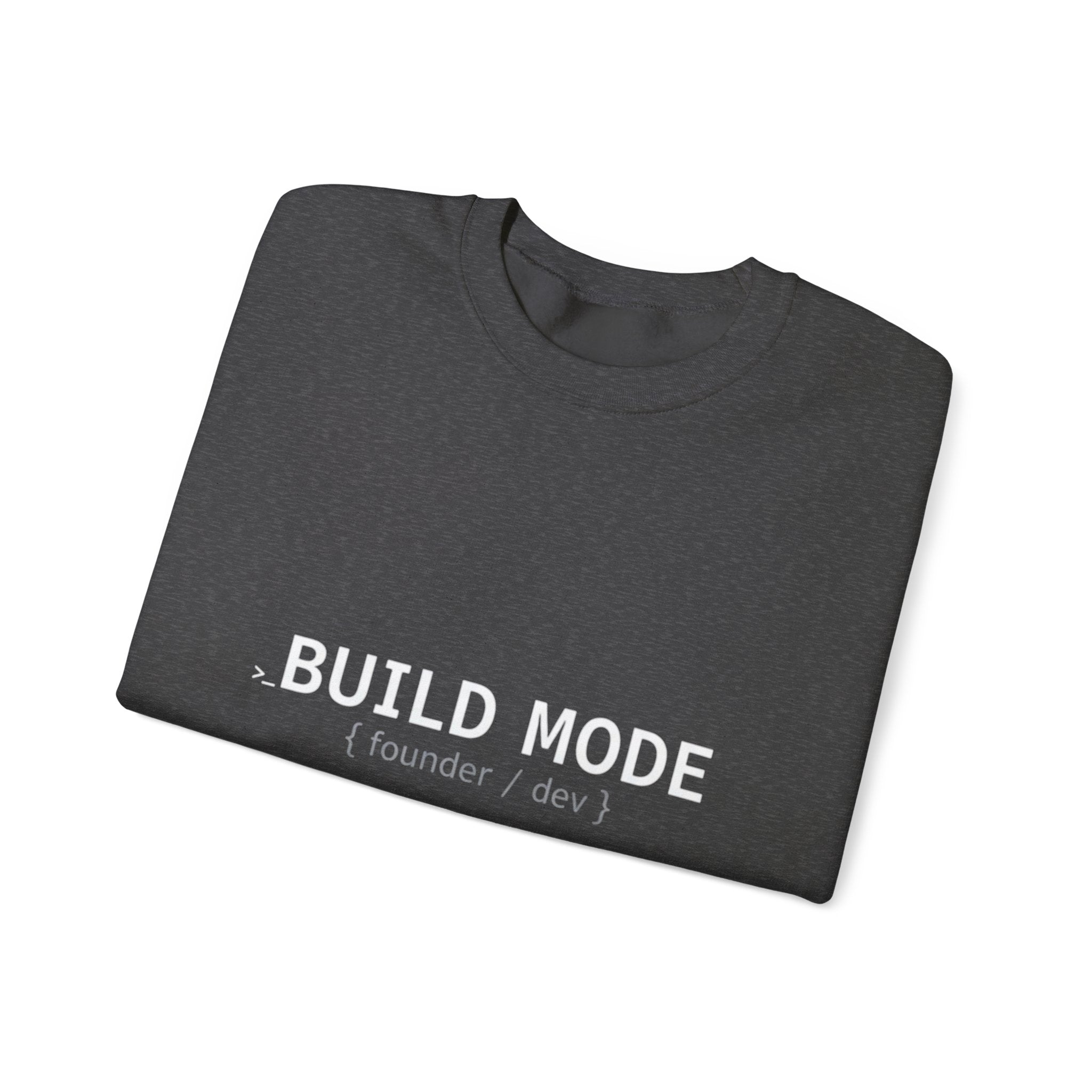 BUILD MODE Sweatshirt — Motivational Crewneck for Builders & Makers
