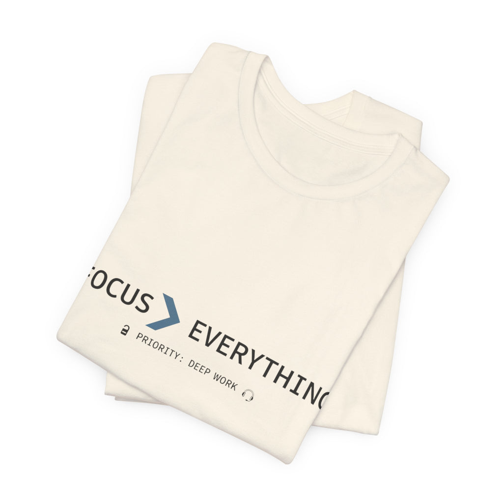 FOCUS > EVERYTHING T-Shirt — Minimalist Deep Focus Graphic Tee