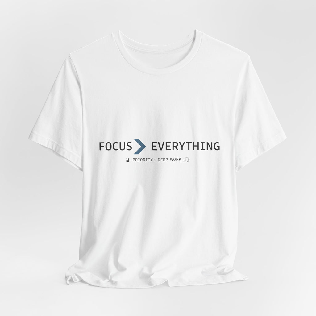 FOCUS > EVERYTHING T-Shirt — Minimalist Deep Focus Graphic Tee