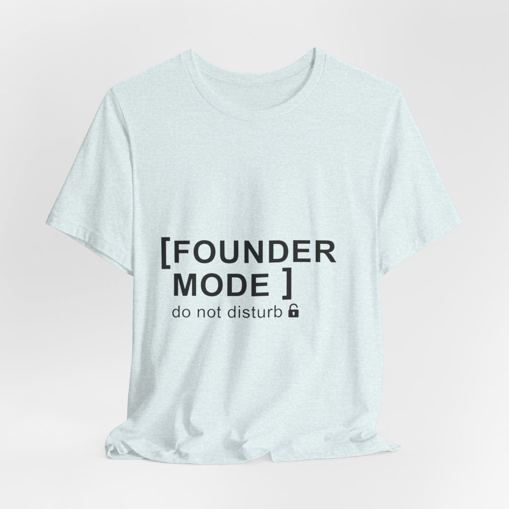Founder Mode T-Shirt — 'FOUNDER MODE' Graphic Tee for Entrepreneurs